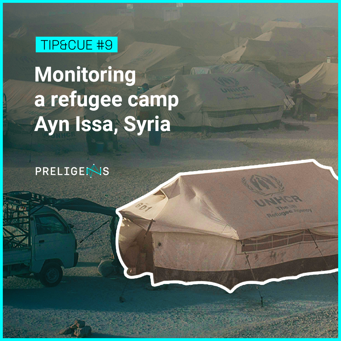 Tip&Cue Episode #9 Monitoring a refugee camp, Ayn Issa, Syria
